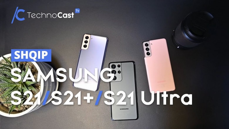 Samsung S21,S21 plus & S21 ultra - Cili është i duhuri për ju?