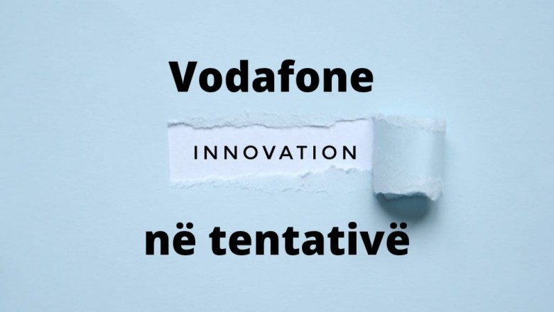Vodafone “Inovacion në tentative”